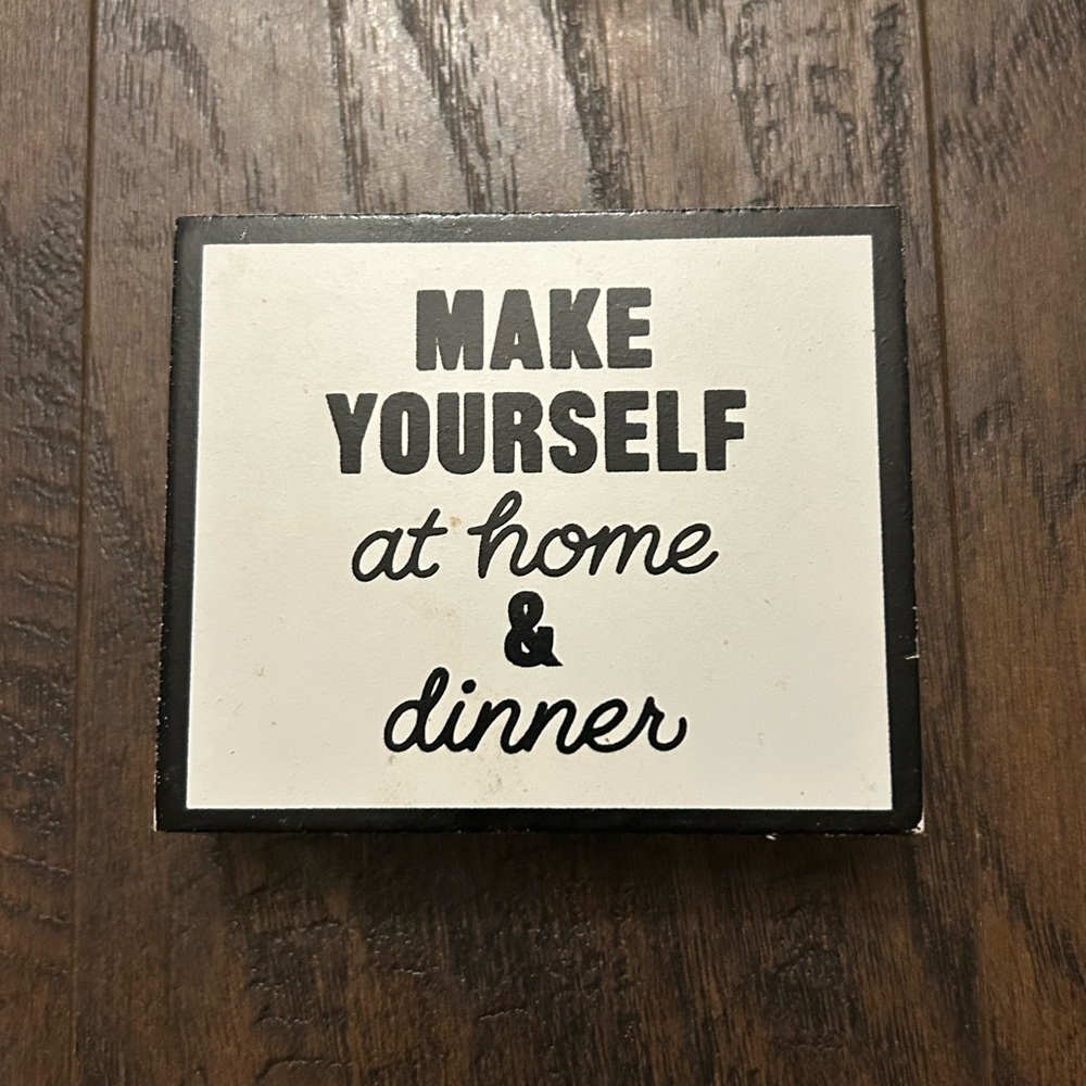Black and White Decorative Kitchen Sign Make yourself At Home and Dinner